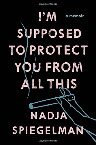 9781594631924: I'm Supposed to Protect You from All This: A Memoir
