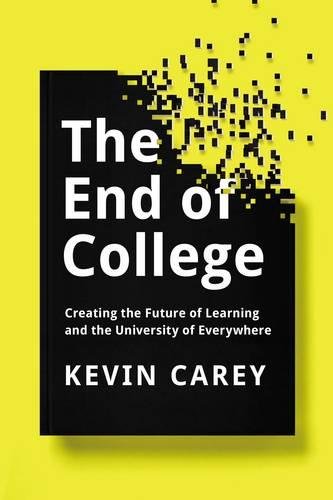 Beispielbild fr The End of College: Creating the Future of Learning and the University of Everywhere zum Verkauf von Wonder Book