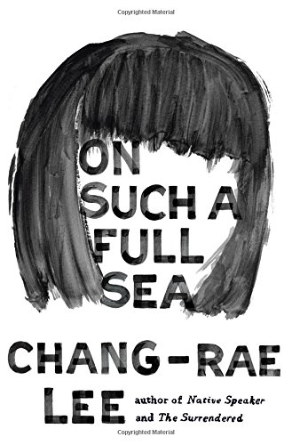On Such a Full Sea: A Novel - Lee, Chang-rae