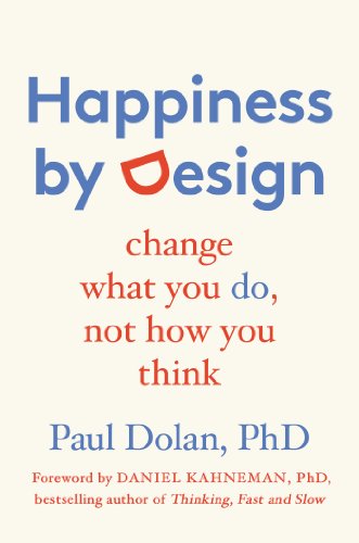 Beispielbild fr Happiness by Design : Change What You Do, Not How You Think zum Verkauf von Better World Books