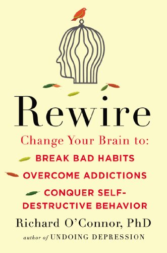 Beispielbild fr Rewire: Change Your Brain to Break Bad Habits, Overcome Addictions, Conquer Self-Destruc tive Behavior zum Verkauf von ZBK Books