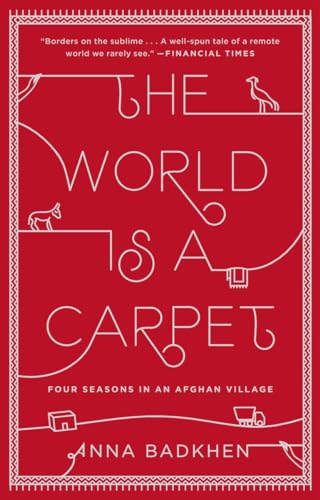 Beispielbild fr The World Is a Carpet: Four Seasons in an Afghan Village zum Verkauf von HPB-Movies