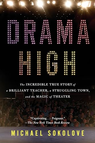 Stock image for Drama High: The Incredible True Story of a Brilliant Teacher, a Struggling Town, and the Magic of Theater for sale by Orion Tech