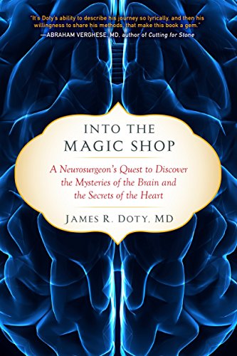 9781594632983: Into the Magic Shop: A Neurosurgeon's Quest to Discover the Mysteries of the Brain and the Secrets of the Heart