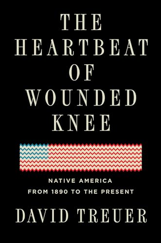 Beispielbild fr The Heartbeat of Wounded Knee: Native America from 1890 to the Present zum Verkauf von ThriftBooks-Phoenix