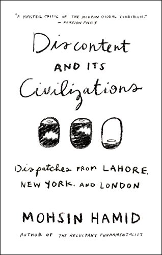 Beispielbild fr Discontent and Its Civilizations: Dispatches from Lahore, New York, and London zum Verkauf von SecondSale