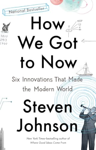 Imagen de archivo de How We Got to Now: Six Innovations That Made the Modern World a la venta por Dream Books Co.