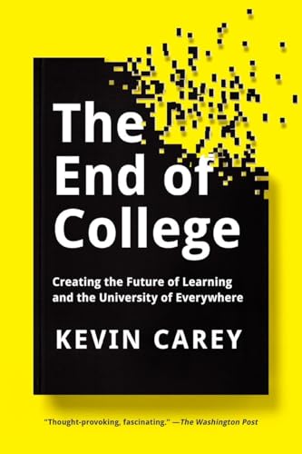 Beispielbild fr End of College, The : Creating the Future of Learning and the University of Everywhere zum Verkauf von WorldofBooks