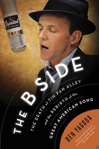 9781594634093: B Side, The : The Death of Tin Pan Alley and the Rebirth of the Great American Song