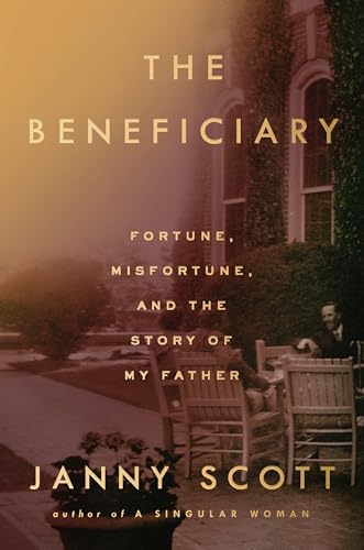 Stock image for The Beneficiary: Fortune, Misfortune, and the Story of My Father for sale by SecondSale