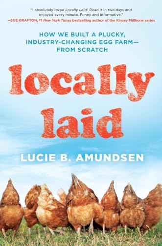 Stock image for Locally Laid: How We Built a Plucky, Industry-changing Egg Farm - from Scratch for sale by AwesomeBooks