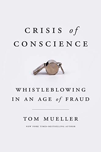 Imagen de archivo de Crisis of Conscience: Whistleblowing in an Age of Fraud a la venta por BooksRun