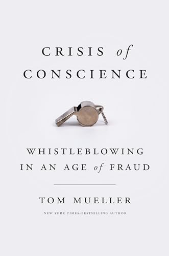 Stock image for Crisis of Conscience: Whistleblowing in an Age of Fraud for sale by BooksRun
