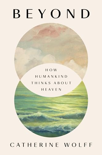 Stock image for Beyond: How Humankind Thinks About Heaven for sale by SecondSale