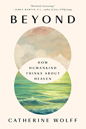 Stock image for Beyond: How Humankind Thinks About Heaven for sale by HPB Inc.