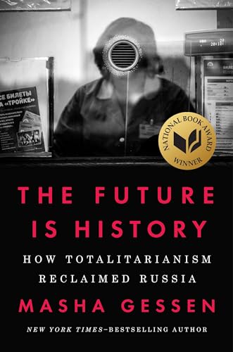 9781594634536: The Future Is History (National Book Award Winner): How Totalitarianism Reclaimed Russia