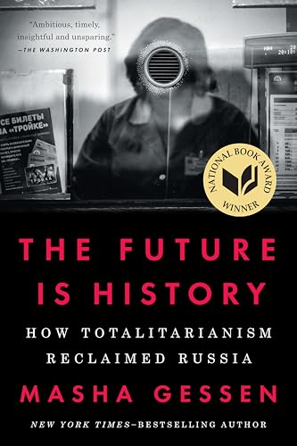 9781594634543: The Future Is History (National Book Award Winner): How Totalitarianism Reclaimed Russia