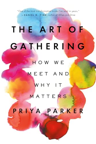 Stock image for The Art of Gathering: How We Meet and Why It Matters for sale by Goodwill Books