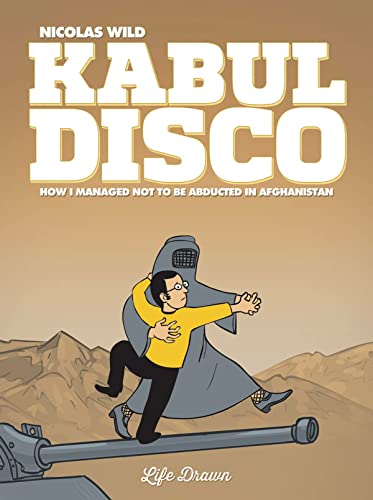 Beispielbild fr Kabul Disco Vol.1: How I managed not to be abducted in Afghanistan (1) zum Verkauf von HPB-Ruby