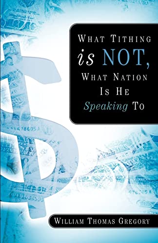 Imagen de archivo de What Tithing Is Not, What Nation Is He Speaking To a la venta por Chiron Media