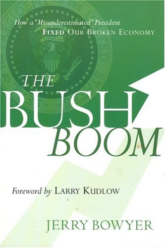 Stock image for The Bush Boom: How a Misunderestimated President Fixed a Broken Economy for sale by HPB-Emerald