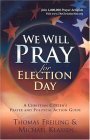 Stock image for We Will Pray for Election Day: A Prayer and Action Guide to Reclaim America on November 2, 2004 for sale by Ergodebooks