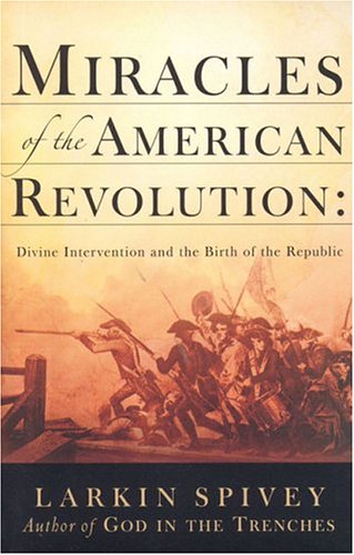Imagen de archivo de Miracles of the American Revolution: Divine Intervention and the Birth of the Republic a la venta por HPB-Ruby