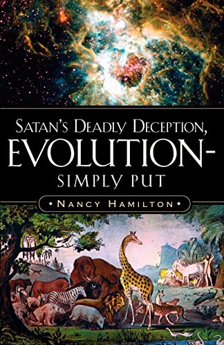 Satan's Deadly Deception, Evolution-Simply Put (9781594673122) by Hamilton, Nancy