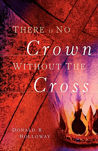 9781594674822: There Is No Crown Without The Cross