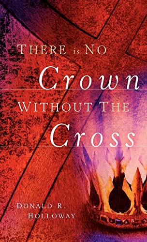 9781594674839: There Is No Crown Without The Cross