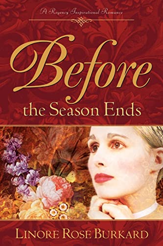 Beispielbild fr Before the Season Ends (A Regency Inspirational Romance) zum Verkauf von Hawking Books