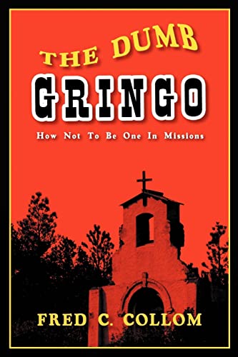 Stock image for The Dumb Gringo: How Not to be One in Missions for sale by Top Notch Books