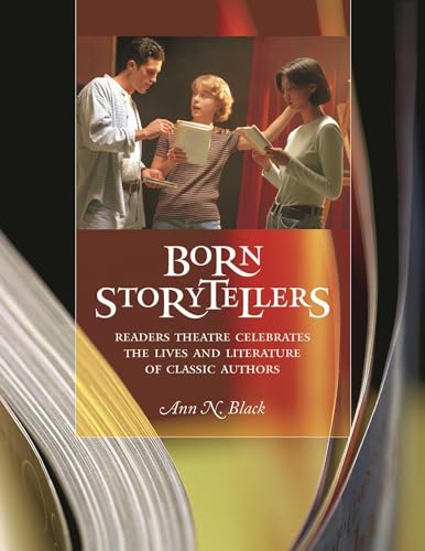 Stock image for Born Storytellers : Readers Theatre Celebrates the Lives and Literature of Classic Authors for sale by Better World Books