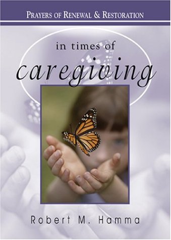 Stock image for In Times of Caregiving : Prayers of Renewal and Restoration for sale by Better World Books