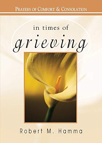 Stock image for In Times of Grieving : Prayers of Comfort and Consolation for sale by Better World Books