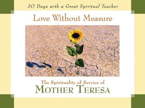 Beispielbild fr Love Without Measure: The Spirituality of Service of Mother Teresa (30 Days Series) zum Verkauf von Wonder Book