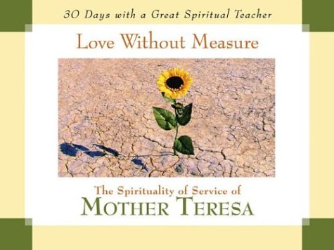 Love Without Measure: The Spirituality of Service of Mother Teresa (30 Days Series) (9781594710254) by John J. Kirvan