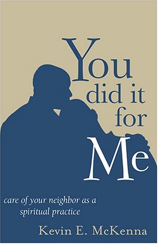 Beispielbild fr You Did It for Me: Care of Your Neighbor as a Spiritual Practice zum Verkauf von Wonder Book