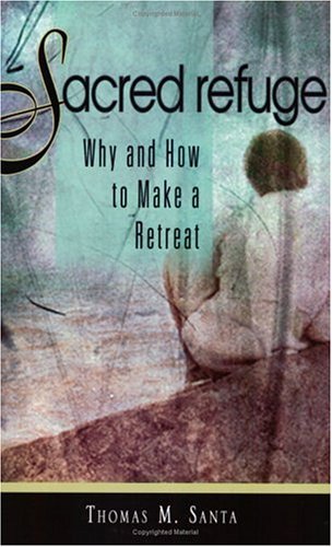 Stock image for Sacred Refuge: Why and How to Make a Retreat for sale by Acme Books