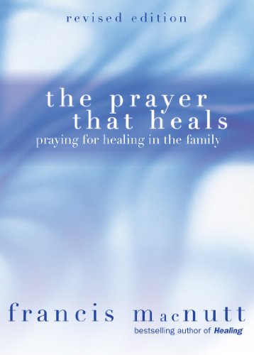 Beispielbild fr The Prayer That Heals: Praying for Healing in the Family zum Verkauf von ThriftBooks-Atlanta