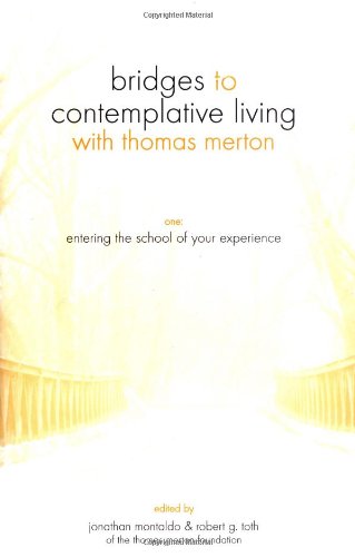 9781594710896: Entering the School of Your Experience (Bridges to Contemplative Living With Thomas Merton)