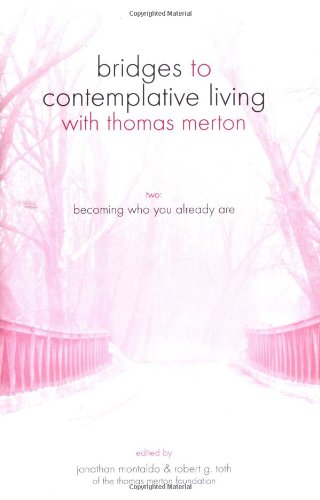 Imagen de archivo de Becoming Who You Already Are (Bridges to Contemplative Living with Thomas Merton Series Vol. 2) a la venta por Half Price Books Inc.