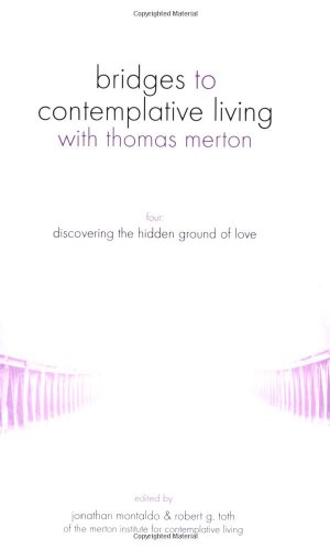 Beispielbild fr Discovering the Hidden Ground of Love (Bridges to Contemplative Living With Thomas Merton Series) zum Verkauf von Books Unplugged