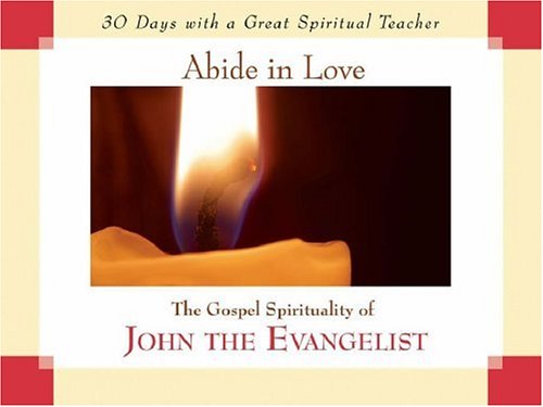 Beispielbild fr Abide in Love : The Gospel Spirituality of John the Evangelist zum Verkauf von Better World Books