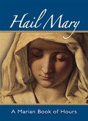 Beispielbild fr Hail Mary: A Marian Book of Hours zum Verkauf von SecondSale