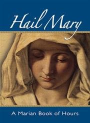 Imagen de archivo de Hail Mary: A Marian Book of Hours a la venta por ThriftBooks-Atlanta