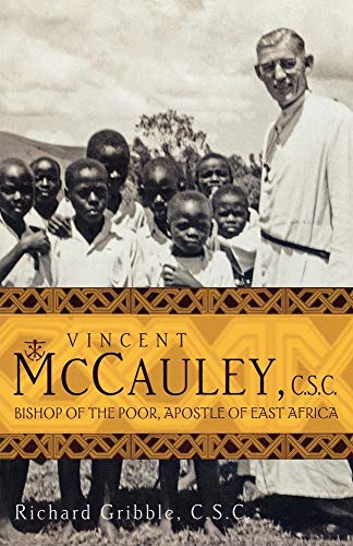Imagen de archivo de Vincent McCauley, C.S.C.: Bishop of the Poor, Apostle of East Africa a la venta por ThriftBooks-Atlanta