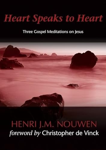 9781594711169: Heart Speaks to Hearts: Three Gospel Meditations on Jesus