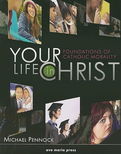 Imagen de archivo de Your Life in Christ: Foundations of Catholic Morality a la venta por Gulf Coast Books