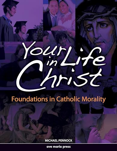 Stock image for Your Life in Christ: Foundations of Catholic Morality for sale by SecondSale